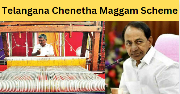 Telangana Chenetha Maggam Scheme 2024